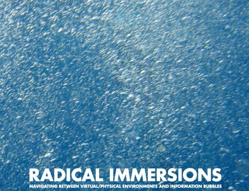 Radical Immersions Navigating between virtual / physical environments and information bubbles